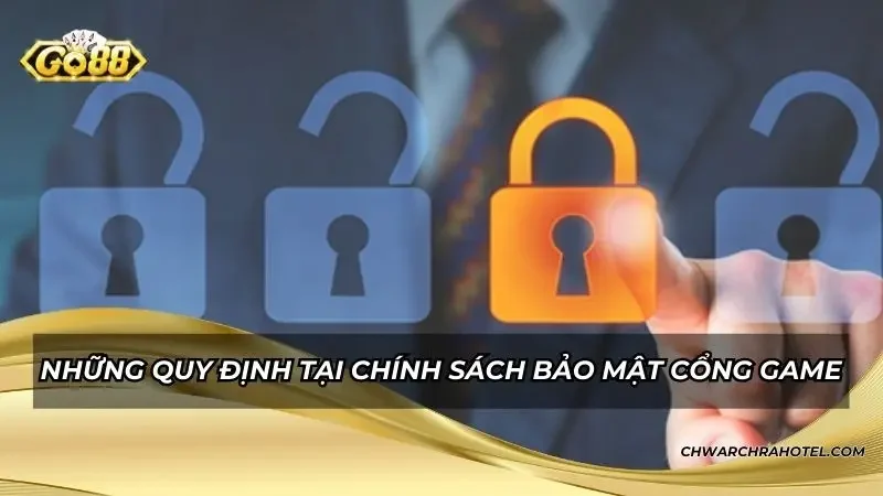 Những quy định tại chính sách bảo mật cổng game