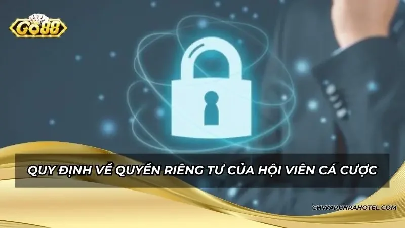 Quy định về quyền riêng tư của hội viên cá cược