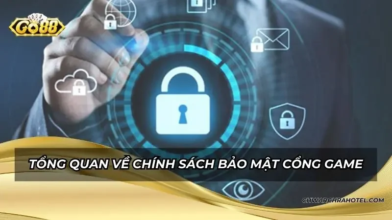 Tổng quan đôi nét về chính sách bảo mật cổng game