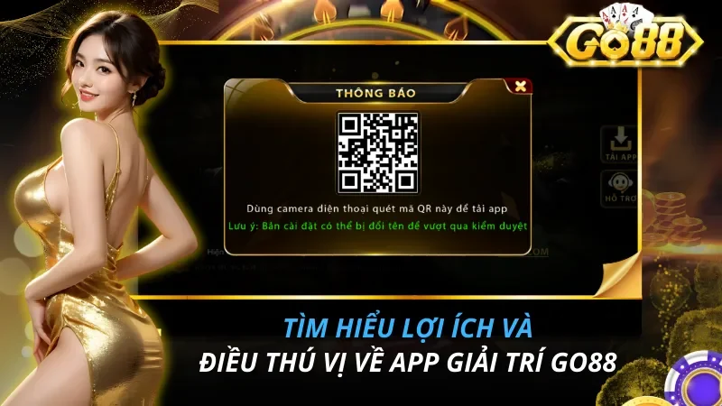 Tìm hiểu lợi ích và điều thú vị về app giải trí Go88