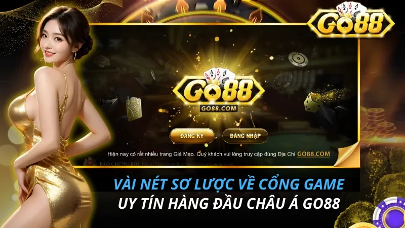 Vài nét sơ lược về cổng game uy tín hàng đầu châu Á Go88
